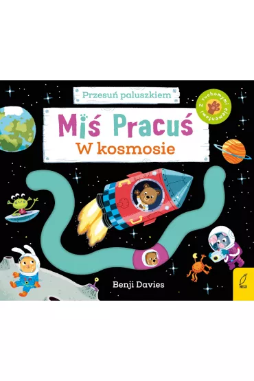 Mi� Pracu�. Przesu� paluszkiem. W kosmosie - Benji  Davies