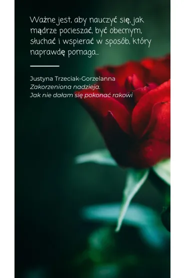 Zakorzeniona nadzieja. Jak nie da�am si� pokona� rakowi - Justyna  Trzeciak-Gorzelanna