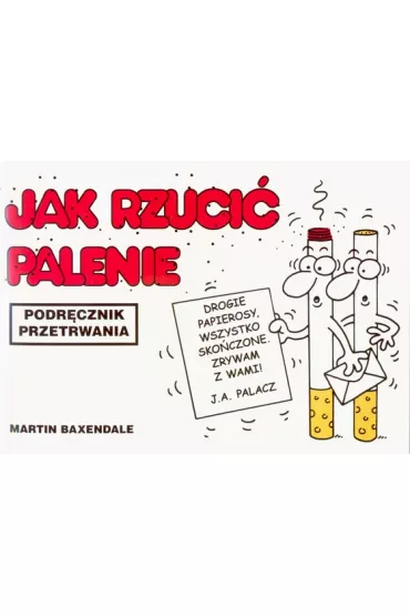 Jak rzuci� palenie. Podr�cznik przetrwania - Martin Baxendale