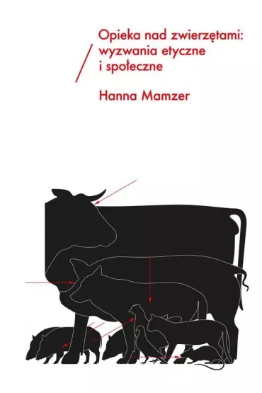 Opieka nad zwierz�tami: wyzwania etyczne i spo�eczne - Hanna Mamzer