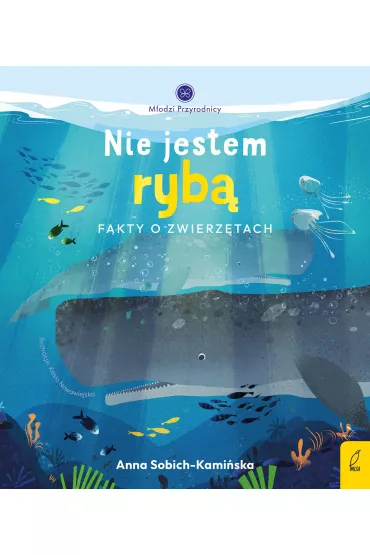 Nie jestem ryb�. M�odzi przyrodnicy - Anna Sobich-Kami�ska