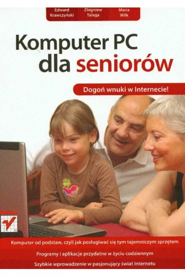Komputer PC dla senior�w - Edward Krawczy�ski, Maria Wilk, Zbigniew Talaga