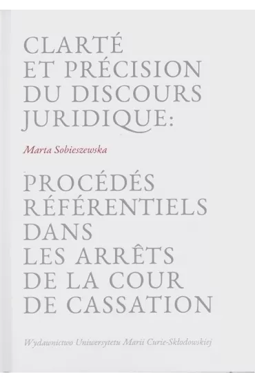 Clarte et precision du discours juridique: procedes referentiels dans les arrets de la cour de cassation