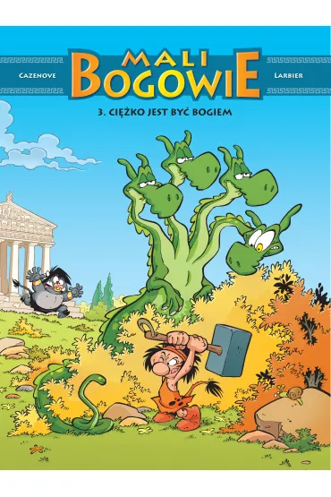 Ci�ko jest by� bogiem. Mali Bogowie. Tom 3 - Christophe Cazenove, Philippe Larbier