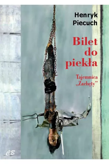 Bilet do piek�a. Tajemnica `Zach�ty` - Henryk Piecuch