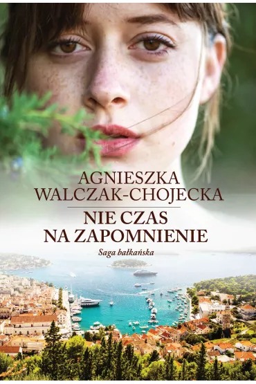 Nie czas na zapomnienie. Saga ba�ka�ska. Tom 2 - Agnieszka Walczak-Chojecka