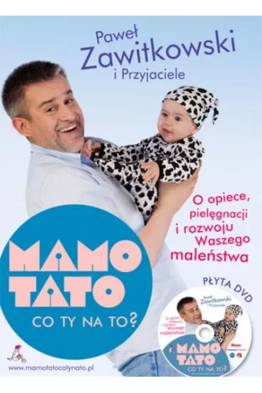 MAMO TATO CO TY NA TO? O opiece, piel�gnacji i rozwoju Waszego male�stwa - Pawe� Zawitkowski
