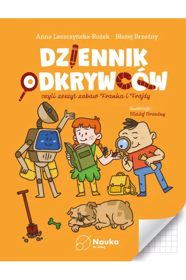 Franek i Frajda. Dziennik Odkrywc�w - Anna Leszczy�ska-Ro�ek, B�a�ej  Brze�ny