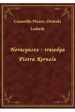 eBook Horacyusze : traiedya Piotra Kornela epub