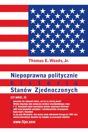 Niepoprawna politycznie historia Stanw Zjednocz. - Thomas Woods, Thomas E Woods