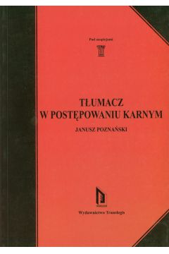 T�umacz w post�powaniu karnym - Pozna�ski Janusz - Janusz Pozna�ski