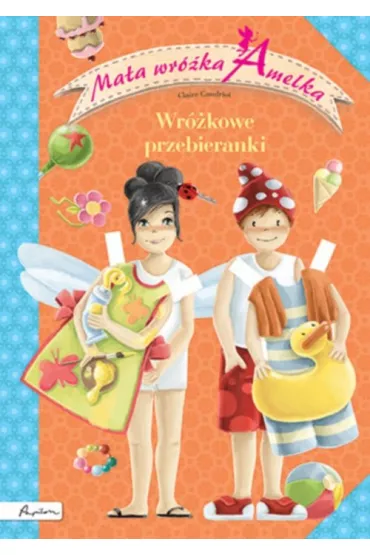Ma�a wr�ka Amelka. Wr�kowe przebieranki - Claire Gaudriot
