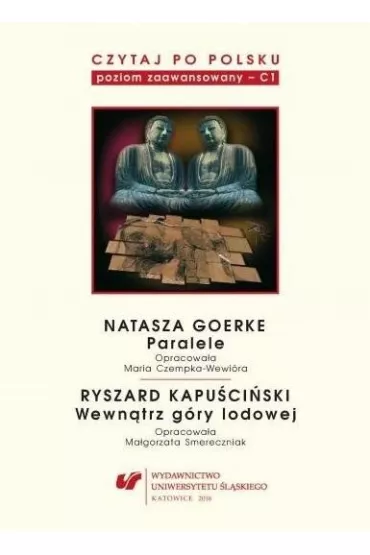 Natasza Goerke: Paralele. Ryszard Kapu�ci�ski: Wewn�trz g�ry lodowej. Czytaj po polsku. Tom 6 - Katarzyna Frukacz