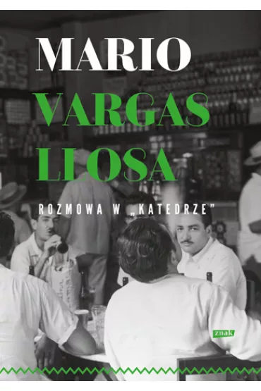 Rozmowa w &bdquo;Katedrze&rdquo; - Mario Vargas Llosa