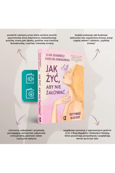 Jak �y�, aby nie �a�owa�. Pozytywno�� na co dzie� - Karolina Nowakowska, Alina Adamowicz