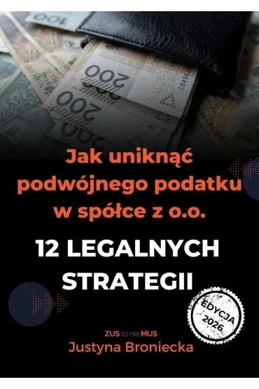 Jak unikn�� podw�jnego podatku w sp�ce z o.o. - Justyna  Broniecka