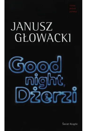 Good night, D�erzi - Janusz G�owacki