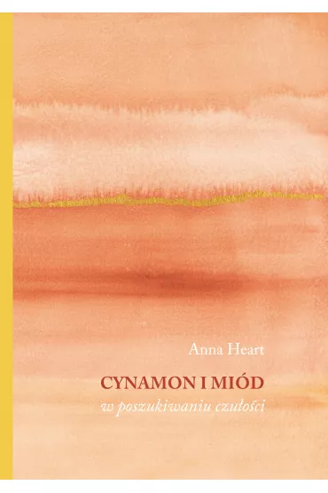 Cynamon i mi�d w poszukiwaniu czu�o�ci - Anna  Heart