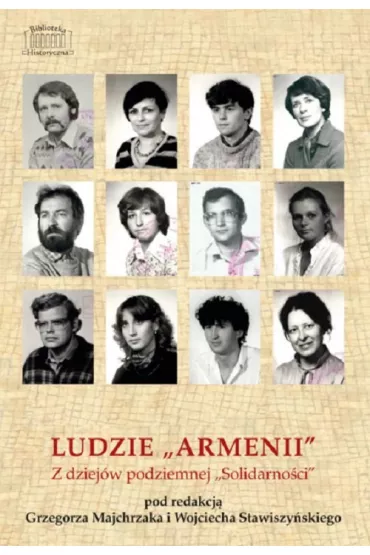 Ludzie `Armenii`. Z dziej�w podziemnej `Solidarno�ci`