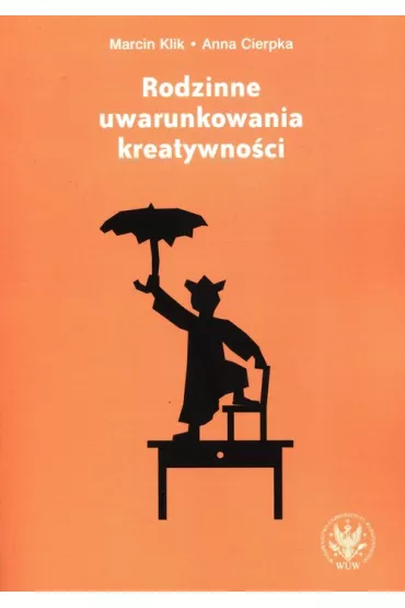 Rodzinne uwarunkowania kreatywno�ci - Anna Cierpka, Marcin Klik