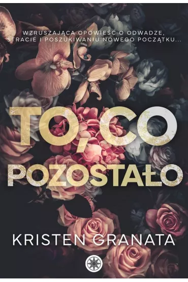 To, co pozosta�o - Kristen Granata