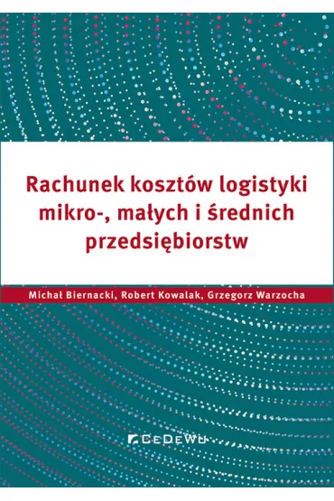 Rachunek koszt�w logistyki.. - Robert Kowalak, Micha�  Biernacki, Grzegorz Warzocha