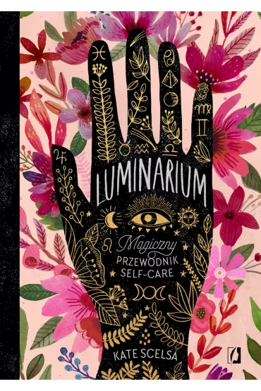 Luminarium. Magiczny przewodnik self-care - Kate Scelsa