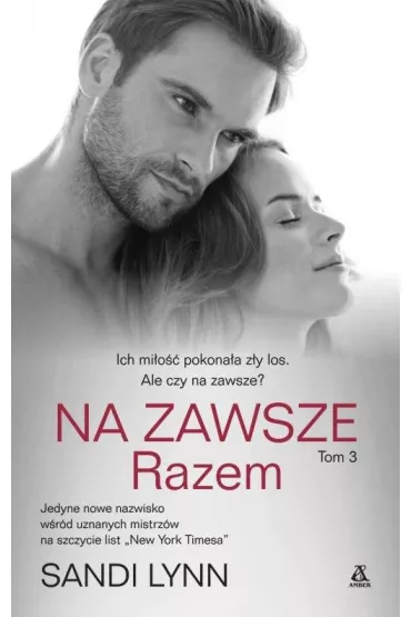 Razem. Na zawsze. Tom 3 - Sandi Lynn