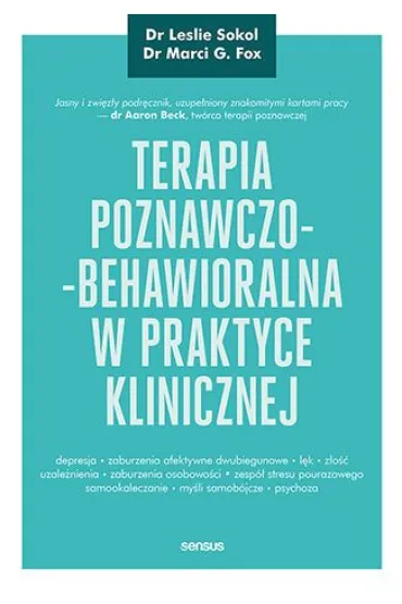 Terapia poznawczo-behawioralna w praktyce klinicznej - Leslie  Sokol, Marci G Fox