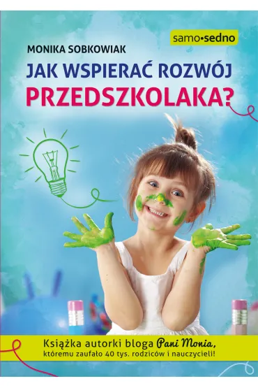 Jak wspiera� rozw�j przedszkolaka? - Monika  Sobkowiak