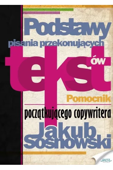 Podstawy pisania przekonuj�cych tekst�w - Jakub Sosnowski