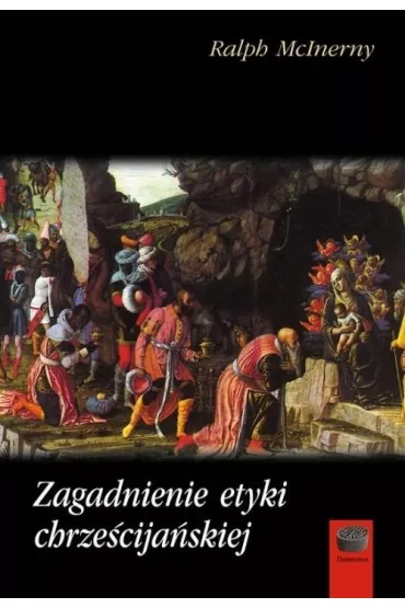 Zagadnienie etyki chrze�cija�skiej - Ralph McInerny