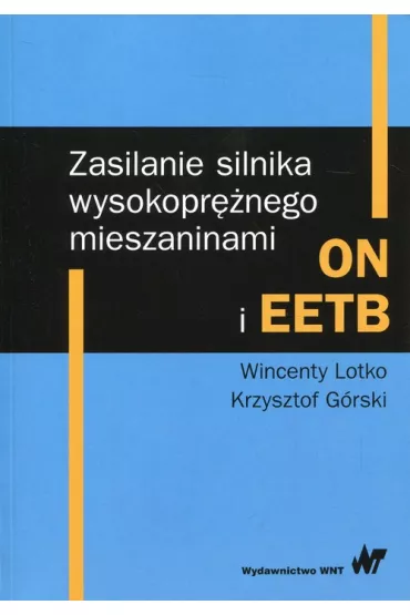 Zasilanie silnika wysokopr�nego mieszaninami ON i EETB - Krzysztof G�rski, Wincenty Lotko
