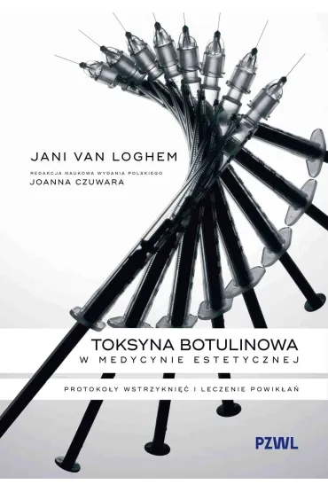 Toksyna botulinowa w medycynie estetycznej. Protoko�y wstrzykni�� i leczenie powik�a� - Joanna  Czuwara