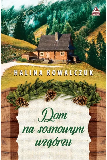 Dom na sosnowym wzg�rzu - Halina Kowalczuk