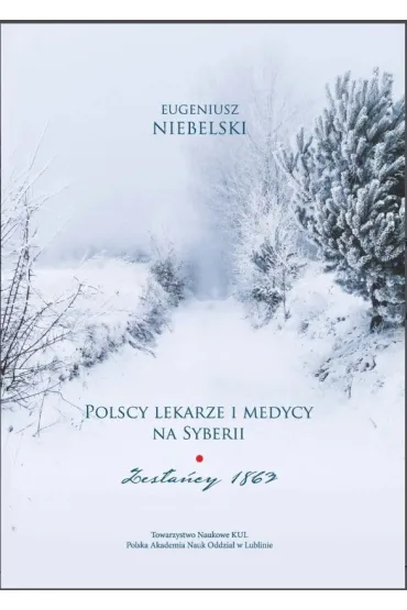 Polscy lekarze i medycy na Syberii. Zes�a�cy 1863. Niebelski Eugeniusz - Eugeniusz Niebelski