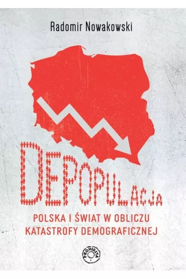 Depopulacja Polska i �wiat w obliczu katastrofy demograficznej - Radomir  Nowakowski