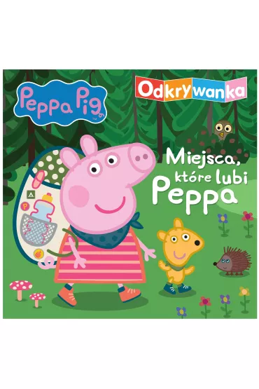 Peppa Pig. Odkrywanka. Miejsca, kt�re lubi Peppa