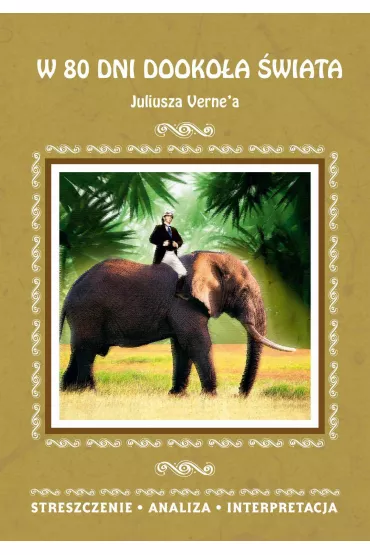 eBook W 80 dni dooko�a �wiata Juliusza Verne`a. Streszczenie, analiza, interpretacja pdf - Anna Milewska