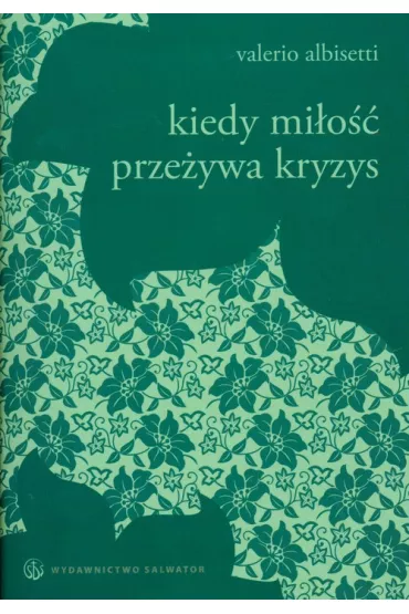 Kiedy mi�o�� prze�ywa kryzys - Albisetti Valerio