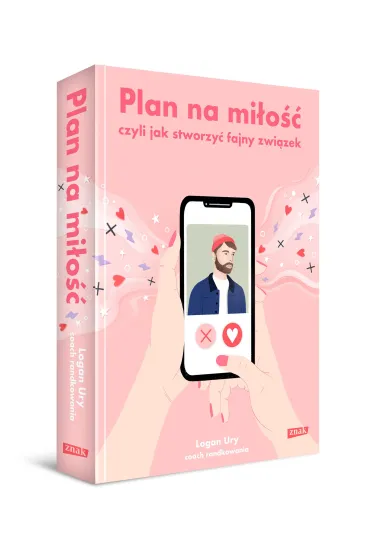 Plan na mi�o��, czyli jak stworzy� fajny zwi�zek - Logan  Ury