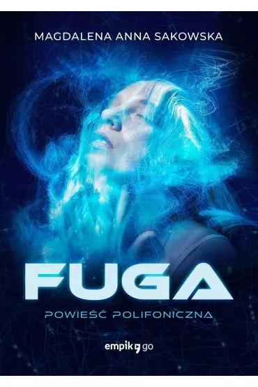 Fuga. Powie�� Polifoniczna - Magdalena Anna Sakowska
