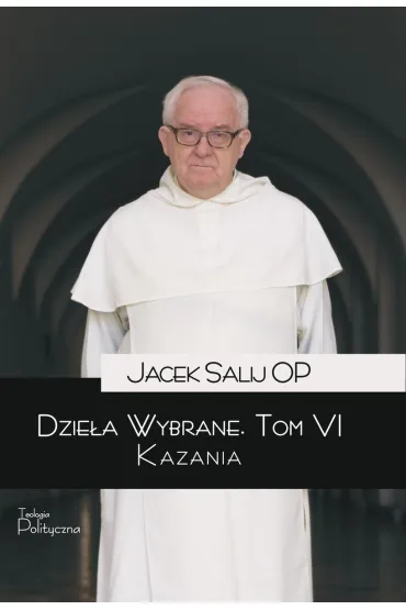 Dzie�a wybrane. Kazania. Tom 6 - Jacek Salij