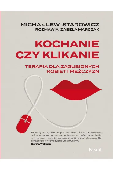 Kochanie czy klikanie. Terapia dla zagubionych kobiet i m�czyzn - Micha� Lew-Starowicz, Izabela Marczak