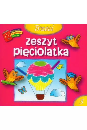 Biblioteczka m�drego dziecka. Trzeci zeszyt pi�ciolatka - Anna Wi�niewska