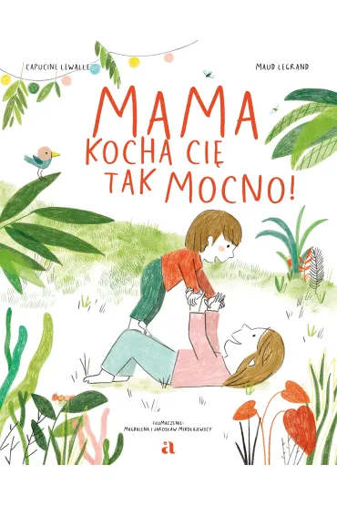 Mama kocha ci� tak mocno! - Capucine Lewalle