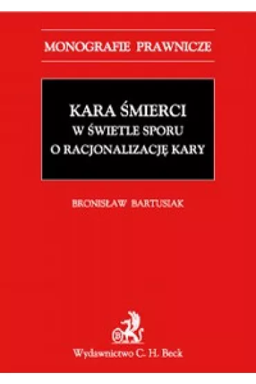 eBook Kara �mierci w �wietle sporu o racjonalizacj� kary pdf - Bronis�aw Bartusiak