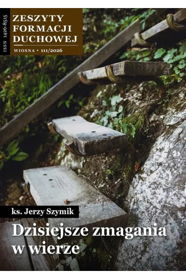 Zeszyty Formacji Duchowej nr 111 Dzisiejsze... - Jerzy Szymik