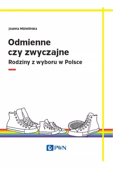 Odmienne czy zwyczajne. Rodziny z wyboru w Polsce - Joanna Mizieli�ska