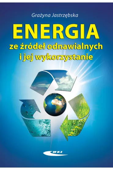 Energia ze �r�de� odnawialnych i jej wykorzystanie - Gra�yna Jastrz�bska